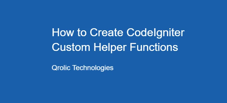 How to Create CodeIgniter Custom Helper Functions