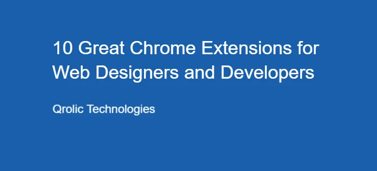 10 Great Chrome Extensions for Web Designers and Developers